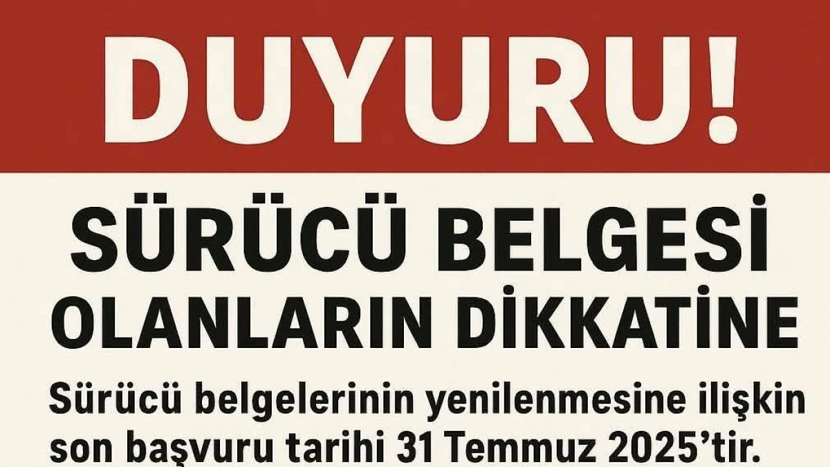 Eski Tip Ehliyetler İçin Son Gün 31 Temmuz 2025!