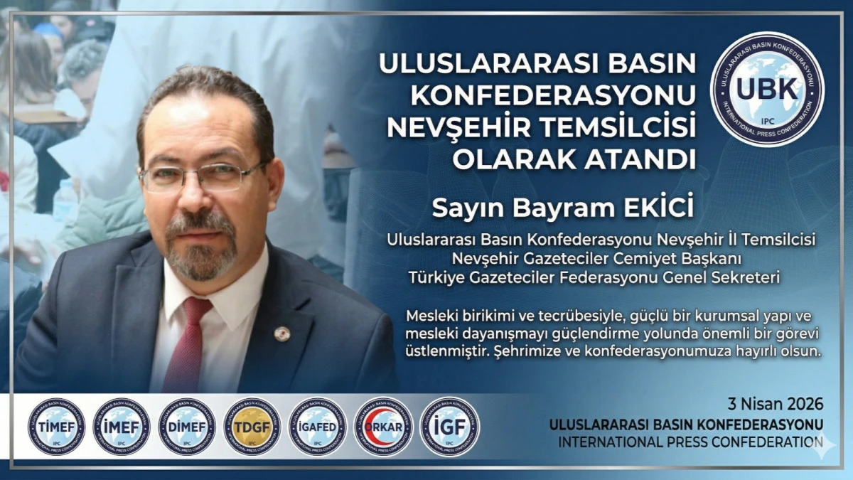 Uluslararası Basın Konfederasyonu&rsquo;ndan Nevşehir&rsquo;e Atama